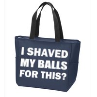 I Shaved My Bals For This? Zip Tote Bag