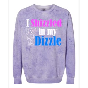 I Shizzled In My Dizzle Colorblast Crewneck Sweatshirt