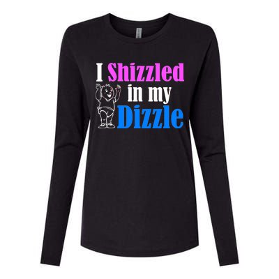 I Shizzled In My Dizzle Womens Cotton Relaxed Long Sleeve T-Shirt