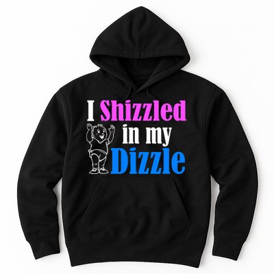 I Shizzled In My Dizzle Hoodie