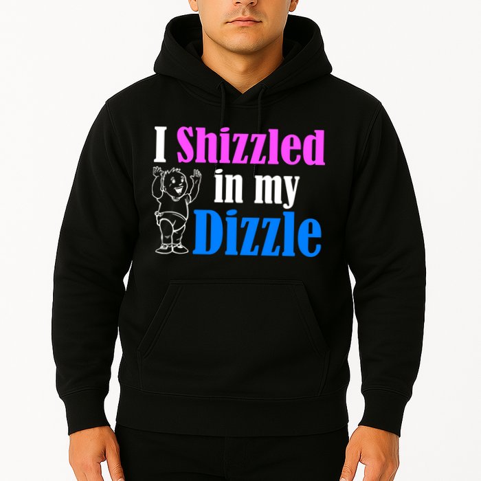 I Shizzled In My Dizzle Hoodie