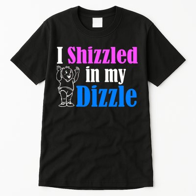 I Shizzled In My Dizzle Tall T-Shirt