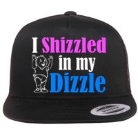 I Shizzled In My Dizzle Flat Bill Trucker Hat