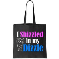 I Shizzled In My Dizzle Bag