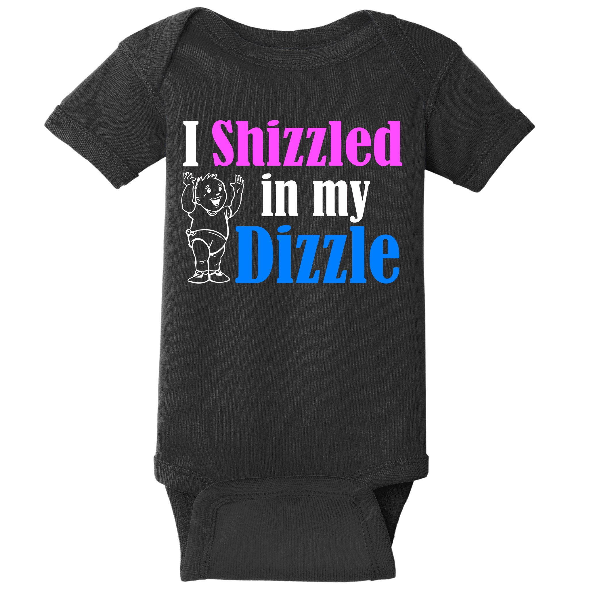 I Shizzled In My Dizzle Baby Bodysuit
