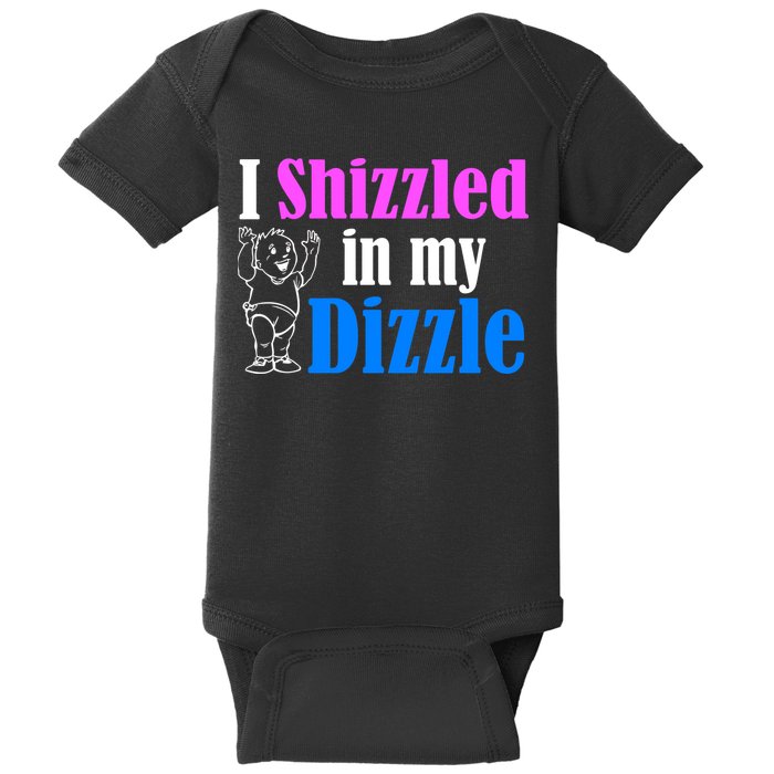 I Shizzled In My Dizzle Baby Bodysuit