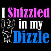 I Shizzled In My Dizzle Baby Bodysuit