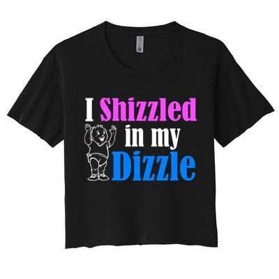I Shizzled In My Dizzle Crop Top