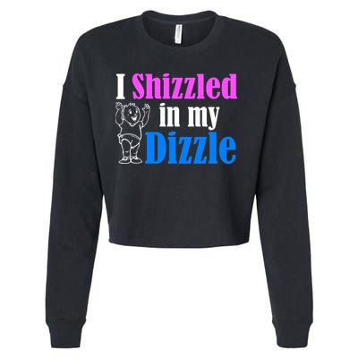 I Shizzled In My Dizzle Cropped Pullover Crew