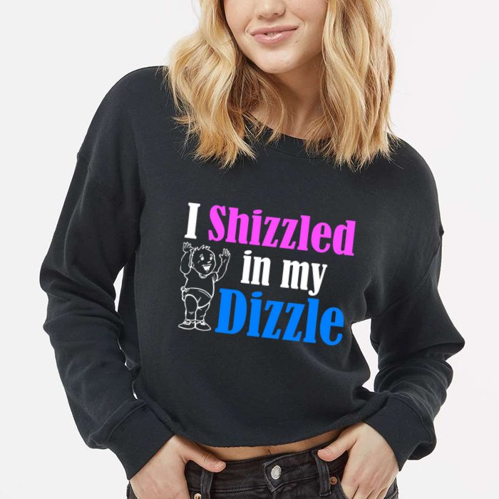 I Shizzled In My Dizzle Cropped Pullover Crew