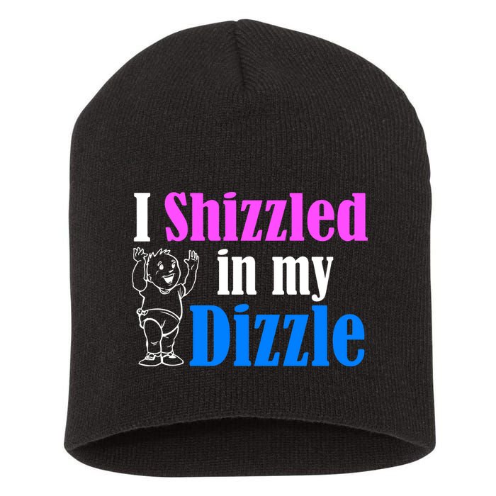I Shizzled In My Dizzle Short Acrylic Beanie