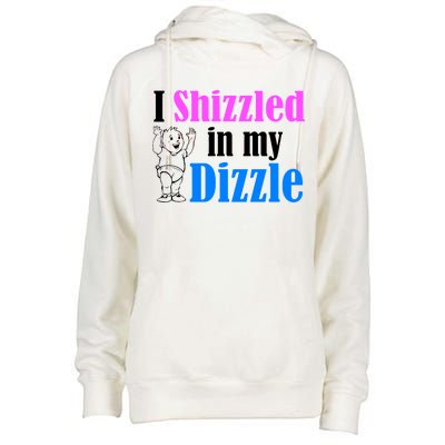 I Shizzled In My Dizzle Womens Funnel Neck Pullover Hood