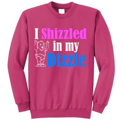 I Shizzled In My Dizzle Sweatshirt