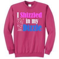 I Shizzled In My Dizzle Sweatshirt