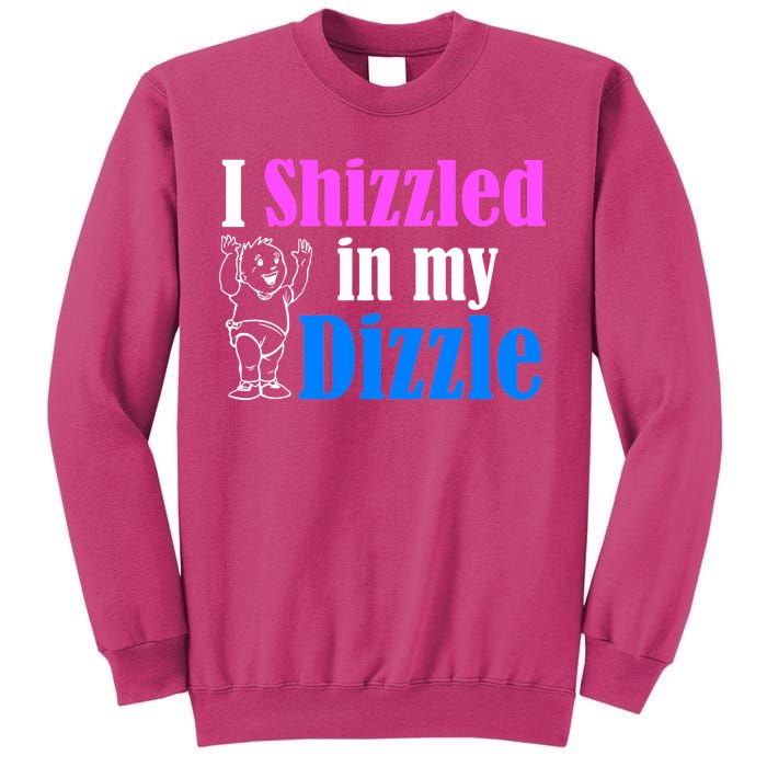 I Shizzled In My Dizzle Sweatshirt