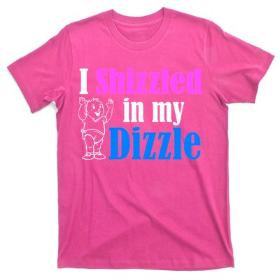 I Shizzled In My Dizzle T-Shirt