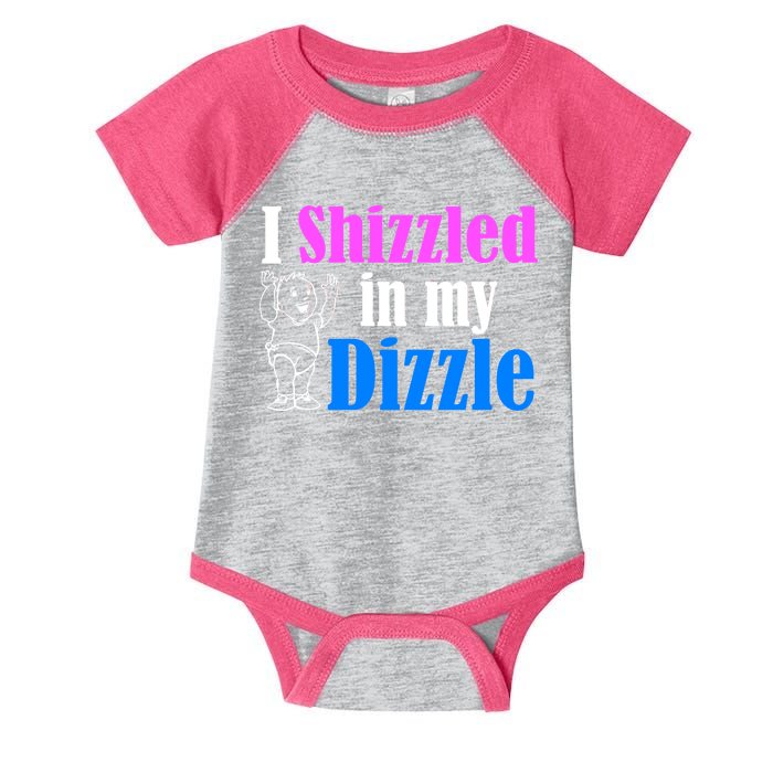 I Shizzled In My Dizzle Infant Baby Jersey Bodysuit