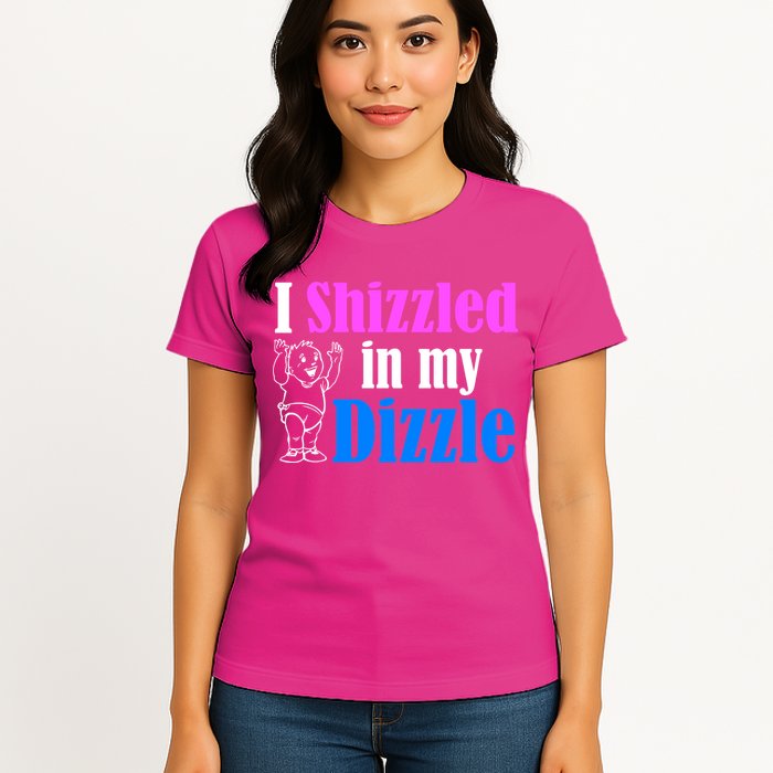 I Shizzled In My Dizzle Womens T-Shirt