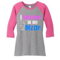 I Shizzled In My Dizzle Women's Tri-Blend 3/4-Sleeve Raglan Shirt