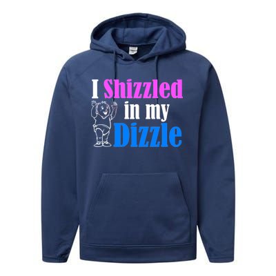 I Shizzled In My Dizzle Performance Fleece Hoodie