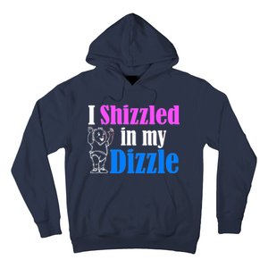 I Shizzled In My Dizzle Hoodie