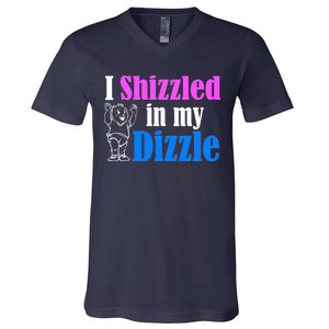 I Shizzled In My Dizzle V-Neck T-Shirt