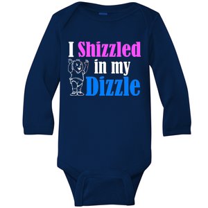 I Shizzled In My Dizzle Baby Long Sleeve Bodysuit