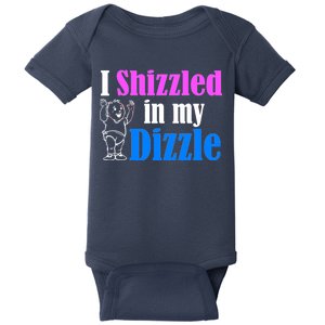 I Shizzled In My Dizzle Baby Bodysuit