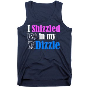 I Shizzled In My Dizzle Tank Top