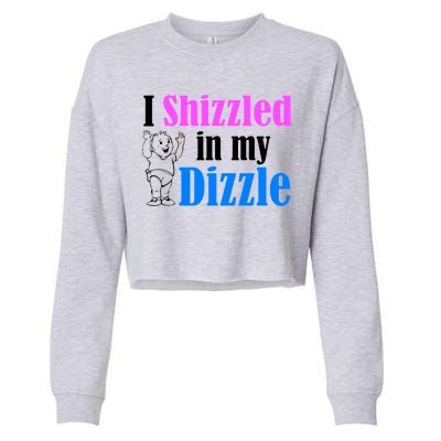 I Shizzled In My Dizzle Cropped Pullover Crew