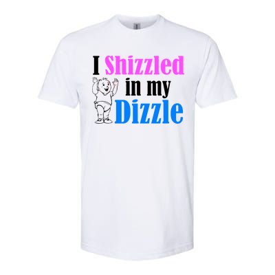 I Shizzled In My Dizzle Softstyle® CVC T-Shirt