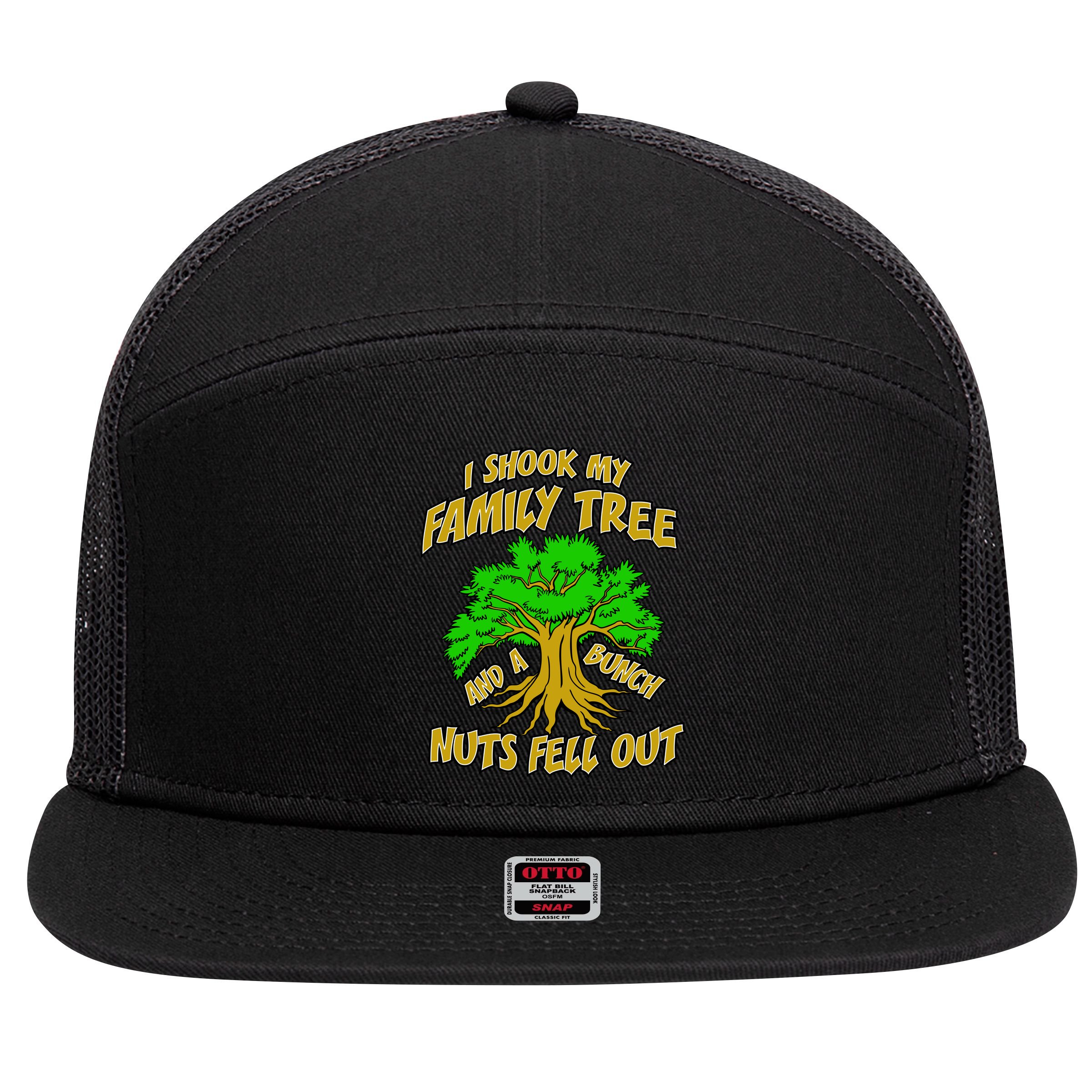 I Shook My Family Tree A Bunch of Nuts Fell Out 7 Panel Mesh Trucker Snapback Hat
