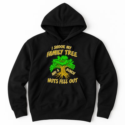 I Shook My Family Tree A Bunch of Nuts Fell Out Hoodie