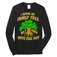 I Shook My Family Tree A Bunch of Nuts Fell Out Long Sleeve Shirt