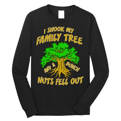 I Shook My Family Tree A Bunch of Nuts Fell Out Long Sleeve Shirt