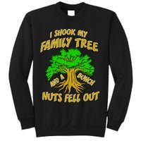 I Shook My Family Tree A Bunch of Nuts Fell Out Sweatshirt