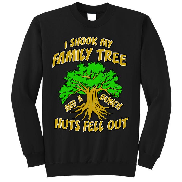 I Shook My Family Tree A Bunch of Nuts Fell Out Sweatshirt