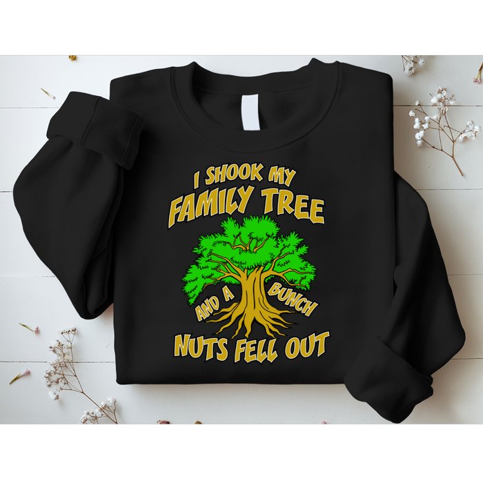 I Shook My Family Tree A Bunch of Nuts Fell Out Sweatshirt