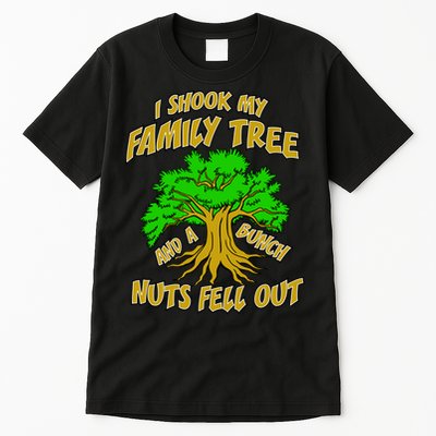I Shook My Family Tree A Bunch of Nuts Fell Out Tall T-Shirt