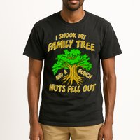 I Shook My Family Tree A Bunch of Nuts Fell Out Tall T-Shirt