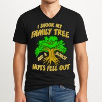 I Shook My Family Tree A Bunch of Nuts Fell Out V-Neck T-Shirt