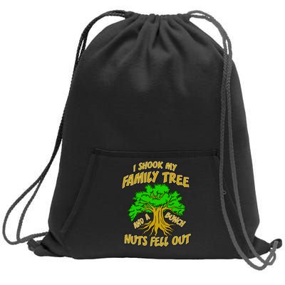 I Shook My Family Tree A Bunch of Nuts Fell Out Sweatshirt Cinch Pack Bag