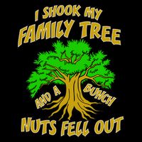 I Shook My Family Tree A Bunch of Nuts Fell Out Button