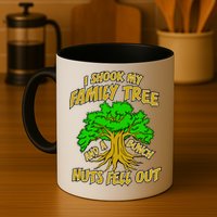 I Shook My Family Tree A Bunch of Nuts Fell Out Mug