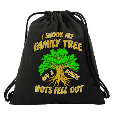 I Shook My Family Tree A Bunch of Nuts Fell Out Drawstring Bag