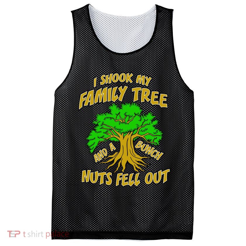 I Shook My Family Tree A Bunch of Nuts Fell Out Mesh Reversible Basketball Jersey Tank