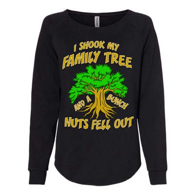 I Shook My Family Tree A Bunch of Nuts Fell Out Womens California Wash Sweatshirt