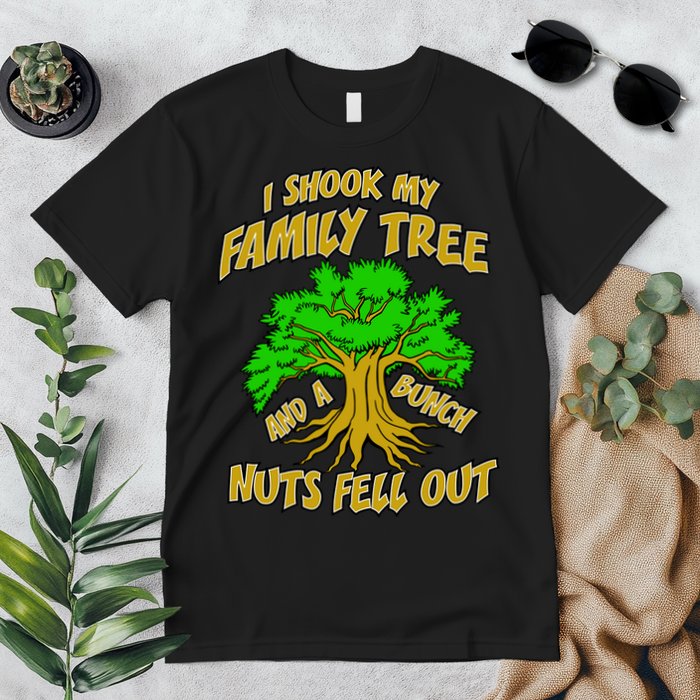 I Shook My Family Tree A Bunch of Nuts Fell Out Premium T-Shirt