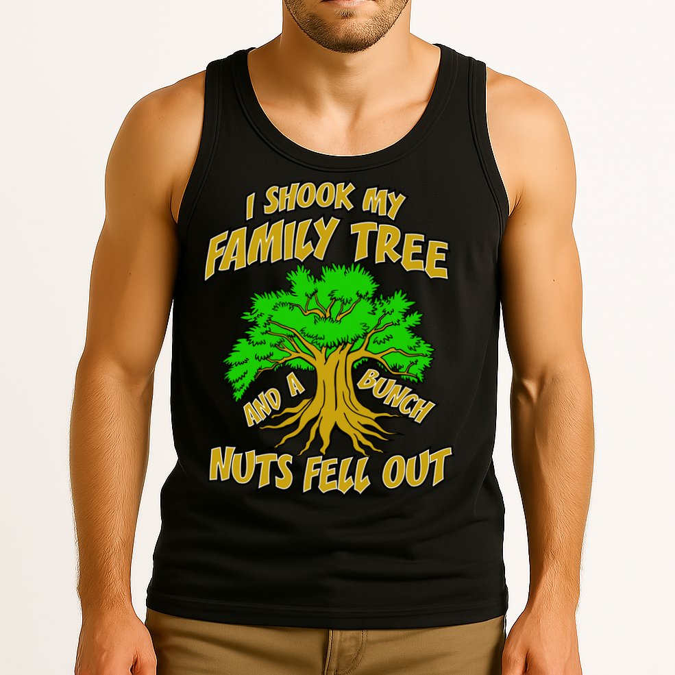 I Shook My Family Tree A Bunch of Nuts Fell Out Tank Top