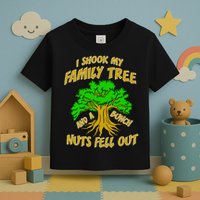 I Shook My Family Tree A Bunch of Nuts Fell Out Toddler T-Shirt